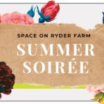 Summer Soiree at SPACE on Ryder Farm